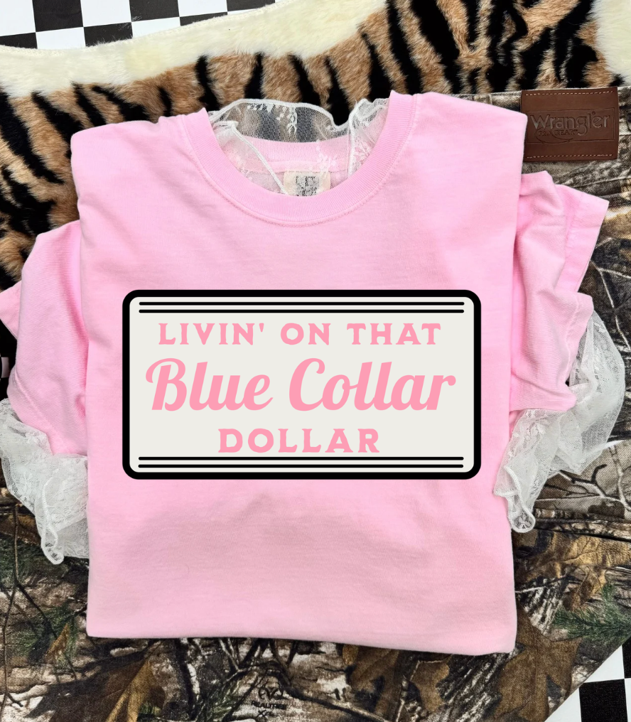 Living on that blue collar dollar tee