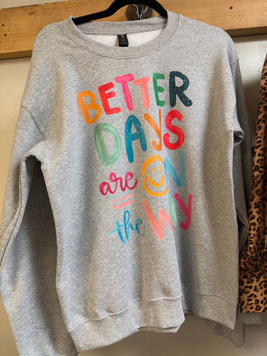 Better Days Are On The Way - Crewneck